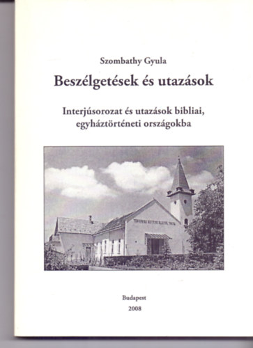 Beszlgetsek s utazsok - Interjsorozat s utazsok bibliai, egyhztrtneti orszgokba