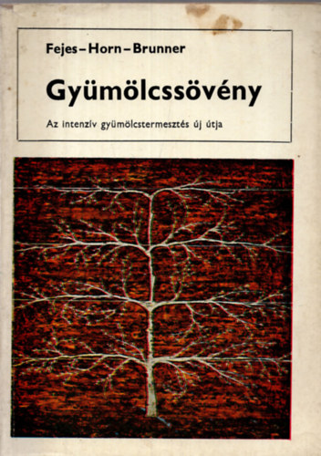 Dr. Fejes-Dr. Horn-Dr. Brunner - Gy�m�lcss�v�ny (Az intenz�v gy�m�lcstermeszt�s �j �tja)