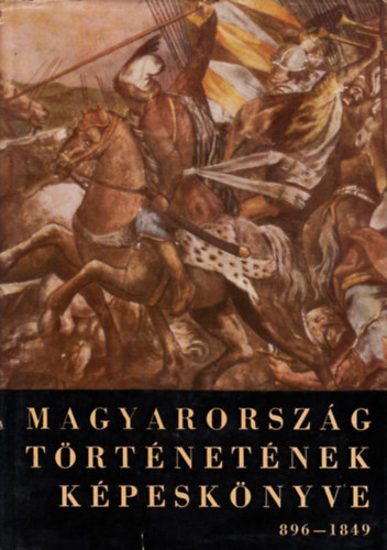 Magyarorszg trtnetnek kpesknyve 896-1849