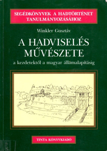 A hadvisel�s m�v�szete - a kezdetekt�l a magyar �llamalap�t�sig