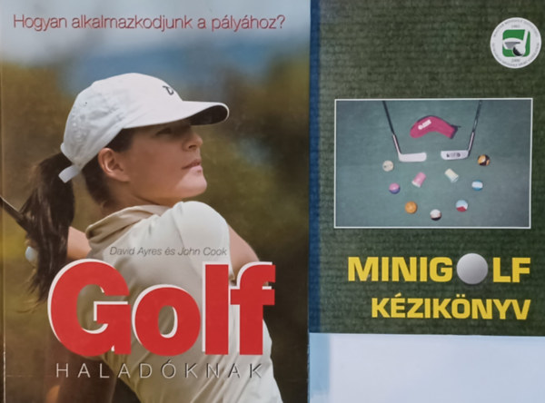 Czine Katalin  David Ayres John Cook (szerk.) - Minigolf kziknyv + Golf haladknak (2 m)