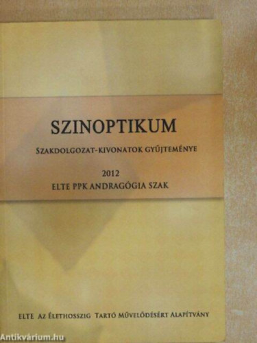 Szinoptikum- Szakdolgozat-kivonatok gy�jtem�nye 2012 ELTE PPK Andrag�gia szak