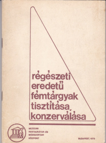 R�g�szeti eredet� f�mt�rgyak tisz�t�sa, konzerv�l�sa