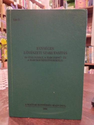 Egys�ges l�v�szeti szakutas�t�s. ( A gyalogs�gi , a harcj�rm�- �s a harckocsifegyverekhez)