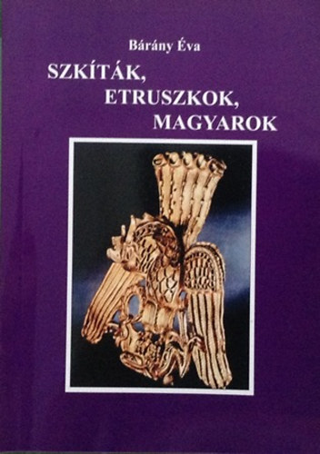 Szk�t�k, etruszkok, magyarok