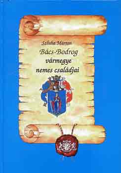 Szluha Márton - Bács-Bodrog vármegye nemes családjai