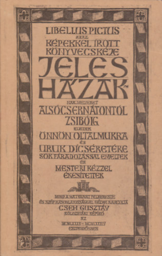 Libellus Pictus azaz Kpekkel rott knyvecskje Jeles Hzak-nak (Alscserntontl Zsibig)