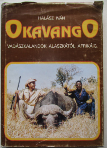 Okavango - Vad�szkalandok Alaszk�t�l Afrik�ig