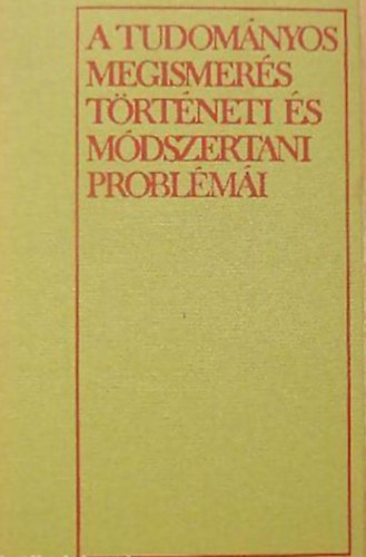 B. M. Kedrov - A. I. Ujomov - A. J. Levin - A. N. Niszanbajev - A tudom�nyos megismer�s t�rt�neti �s m�dszertani probl�m�i