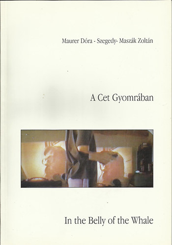 A cet gyomrban - In the Belly of the Whale