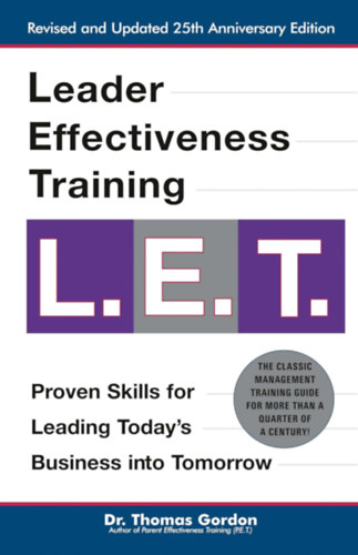 Leader Effectiveness Training L.E.T. (Vezet�i hat�konys�gi tr�ning)(A Perigee Book)