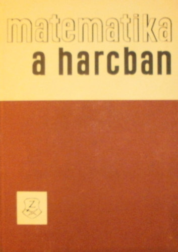 Kucev, Bazanov Abcsuk - Matematika a harcban (tanulmnygyjtemny)