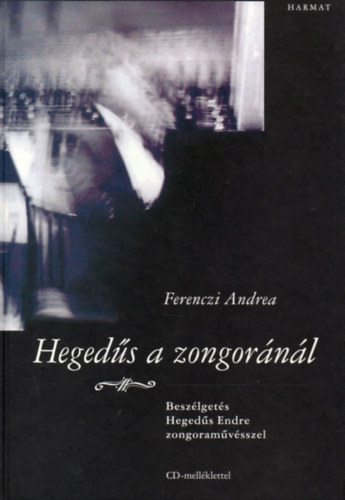 Hegeds a zongornl - Beszlgets Hegeds Endre zongoramvsszel (CD nlkl)
