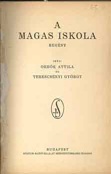 Orbk Attila s Terescsnyi Gy - A magas iskola