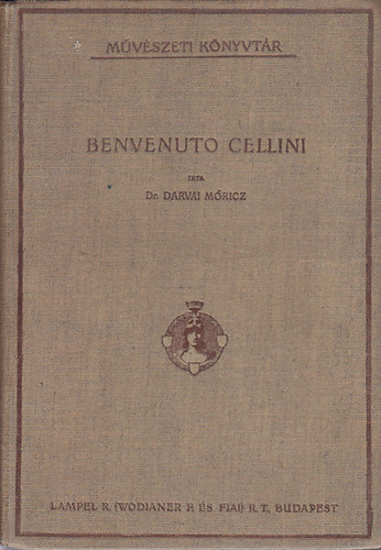 Benvenuto Cellini lete s mvei (Mvszeti Knyvtr)