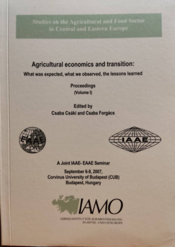 Agricultural economics and transition: What was expected, what we observed, the lessons learned. Proceedings (Volume I)