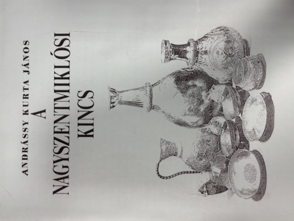 A nagyszentmikl�si kincs (hasonm�s kiad�s)