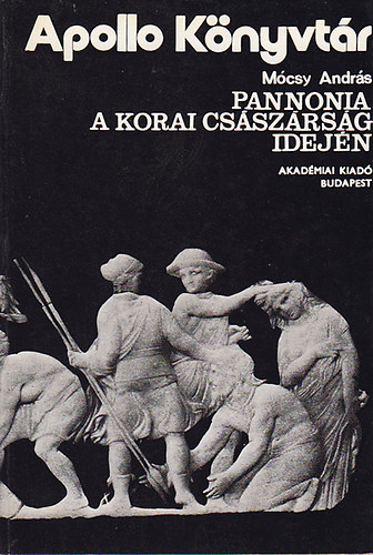 Pannonia a korai cs�sz�rs�g idej�n (Apoll� k�nyvt�r 3.)