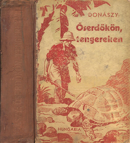 Donszy Ferenc - serdkn, tengereken (Termszeti kpek s vadszkalandok mind az t vilgrszbl) + Harc a fenevadakkal + Vadszkalandok vad tjakon (3 m egybektve)