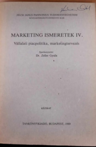 Marketing ismeretek IV. - Vllalati piacpolitika, marketingtervezs.