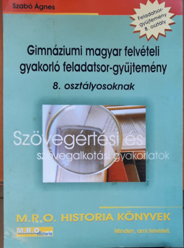 Gimnziumi magyar felvteli gyakorl feladatsor-gyjtemny 8.o