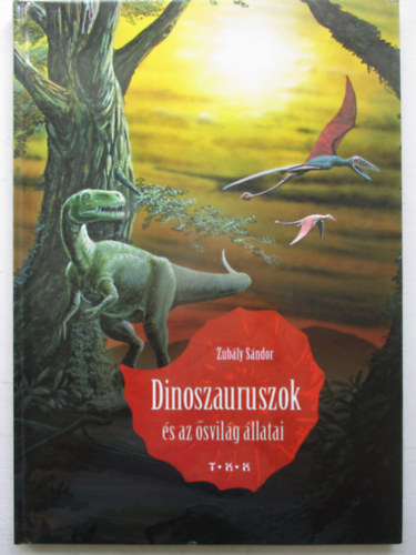 Dinoszauruszok és az ősvilág állatai