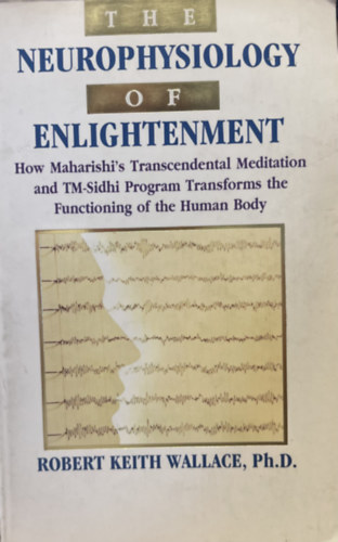 Robert Keith Wallace - The neurophysiology of enlightenment