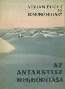 V.-Hillary, E. Fuchs - Az Antarktisz meghdtsa