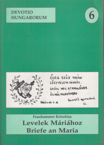 Levelek Mrihoz - A mriaklnoki kegyhely vendgknyve. (Magyar-Nmet)