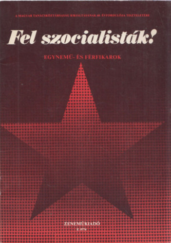 Fel szocialistk! (egynem- s frfikarok a Tancskztrsasg idejbl)