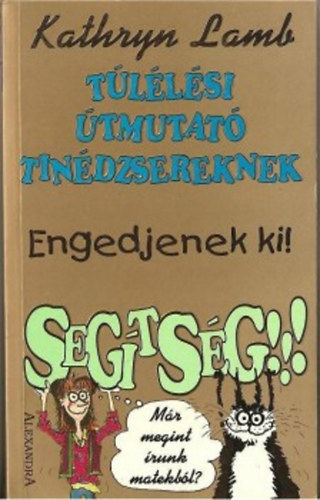 Tllsi tmutat tindzsereknek - Engedjenek ki! Segtsg!