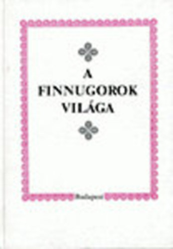 A finnugorok vil�ga (dedik�lt)