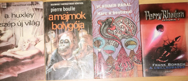 Aldous Huxley, Pierre Boulle, Vladim�r P�ral Frank Borsch - 4db sci-fi reg�ny - Frank Borsch-Perry Rhodan - Lemuria 1 - A csillagb�rka. A. Huxley-Sz�p �j vil�g, Pierre Boulle-A majmok bolyg�ja, Vladim�r P�ral-Harc a besti�val