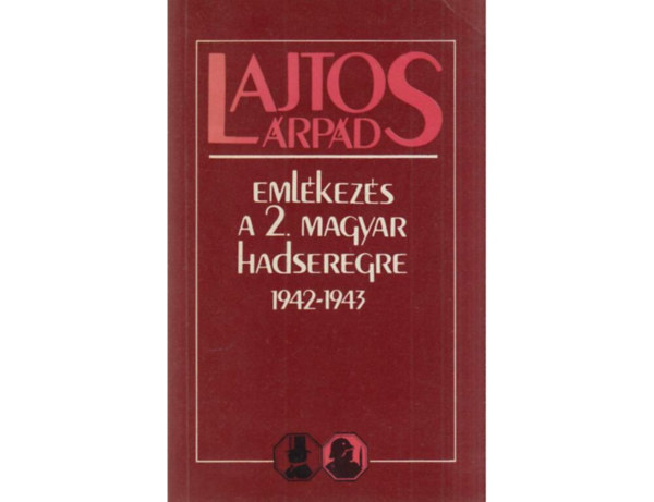 SZERZ Lajtos rpd SZERKESZT Szab Pter Szakly Sndor LEKTOR Szauter Lajos - Emlkezs a 2. magyar hadseregreA 2. magyar hadsereg katasztrfja 1943. janur 12-tl 25-ig -  1943. janur 25-tl a hadsereg maradvnyainak hazaszlltsig terjed idszak - Mkdsem a nmet fvezrsgnl (OKH-nl) 1943. m