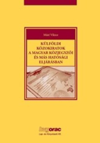 Klfldi kzokiratok a magyar kzjegyzi s ms hatsgi eljrsban