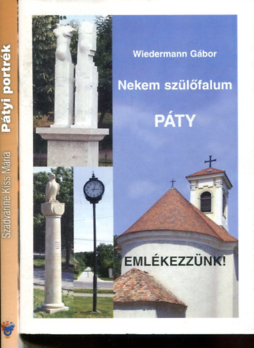 2 db k�tet P�tyr�l (Nekem sz�l�falum P�ty - P�tyi portr�k)