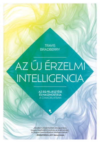 Travis Bradberry - Az �j �rzelmi intelligencia