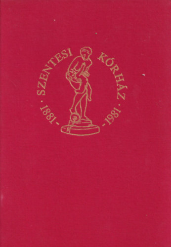 Centen�rium - A Szentesi K�rh�z 100 �ves jubileumi eml�kk�nyve