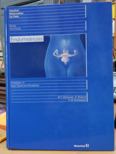 Hoechst Meducation Up-Date: Endometriosis: Emphasis on New Treatment Modalities (Series Hormones)