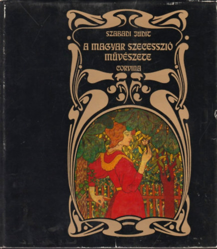 A magyar szecesszi mvszete - Festszet, grafika, szobrszat   - Sznes s fekete-fehr reprodukcikat s illusztrcikat tartalmaz. teljes kiads