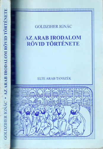Az Arab Irodalom Rvid Trtnete ( A kezdetektl a XIX. szzadig