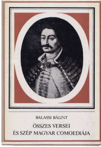 Balassi Blint sszes versei s Szp Magyar Comoedija
