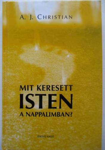 Mit keresett Isten a nappalimban?