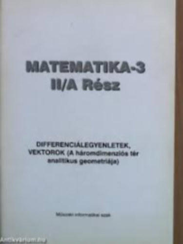 Matematika-3 II/A rsz-differencilegyenletek, vektorok