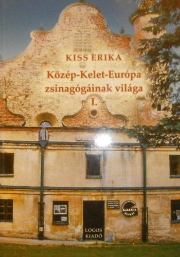 Kiss Erika - Kzp-Kelet-Eurpa zsinagginak vilga I.