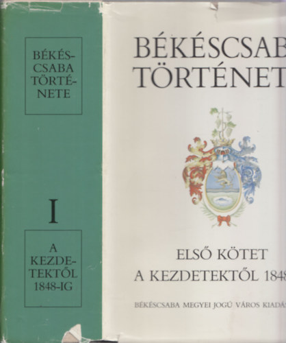 Erdmann Gyula  (szerk.) Jankovich B. D�nes (szerk.) - B�k�scsaba t�rt�nete - I. k�tet - A kezdetekt�l 1848-ig