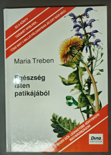 Eg�szs�g Isten patik�j�b�l - TAPASZTALATOK GY�GYN�V�NYEKR�L �S TAN�CSOK FELHASZN�L�SUKHOZ (Saj�t k�ppel; Kem�ny k�t�sben)