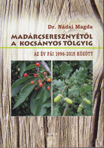 Madrcseresznytl a kocsnyos tlgyig: Az v fi 1996-2015 kztt