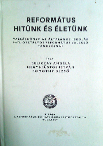 Reformtus keresztyn hitnk s letnk Az ltalnos iskolk VIII. osztly reformtus valls tanuli szmra