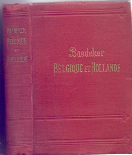 Belgique et Hollande y compris Le Luxembourg - Manuel du Voyageur (dix-neuvime dition)